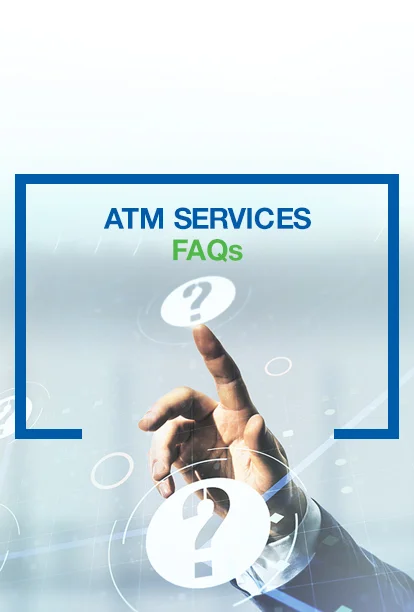 ATM Services FAQs