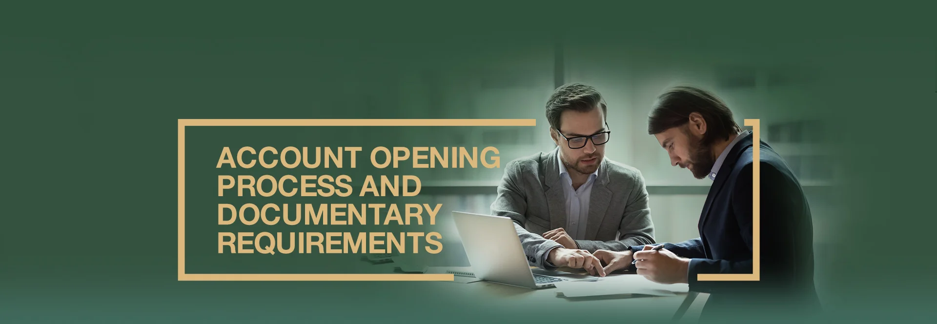 Account Opening Process and Documentary Requirements