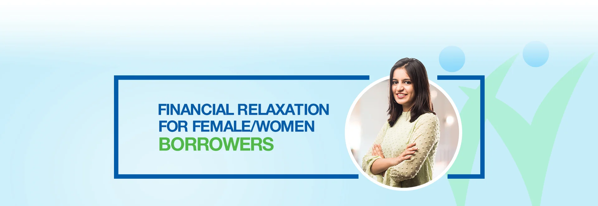Financing Relaxation for Female/Women borrowers