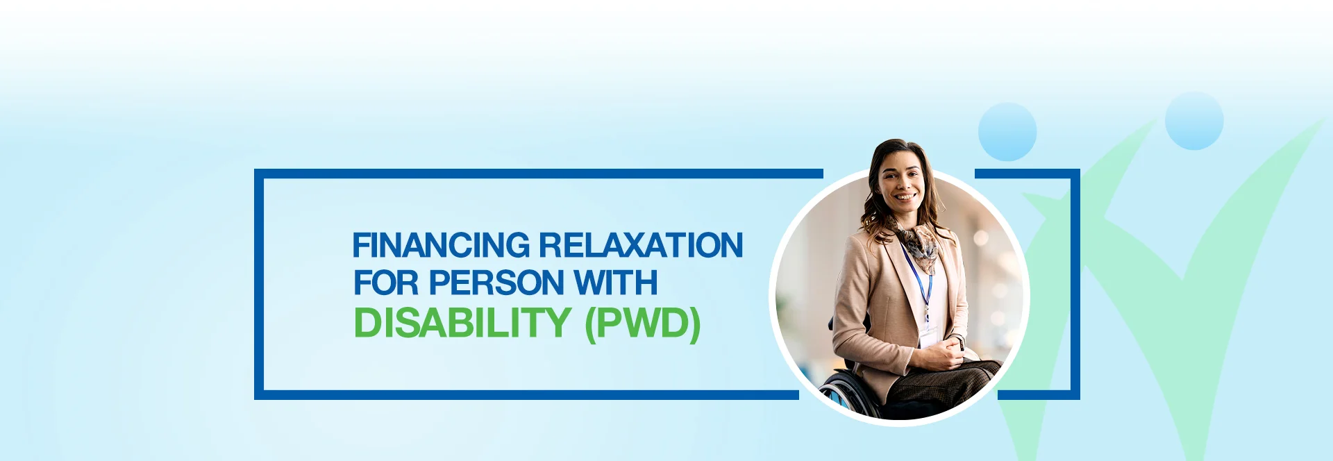 Financing Relaxation for Person with disability (PWD)