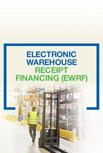 Electronic Warehouse Receipt Financing (EWRF)