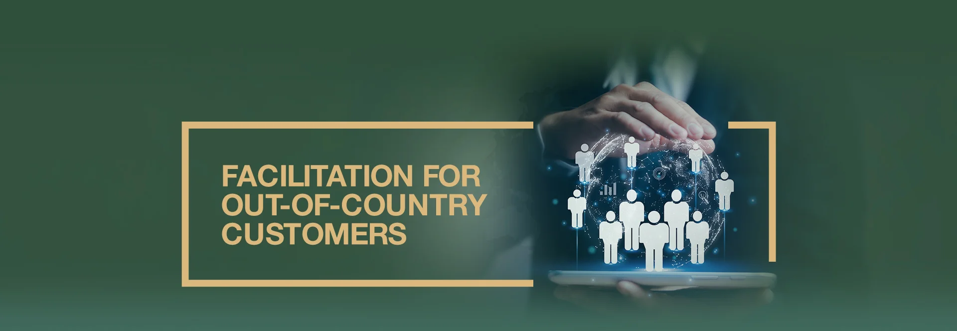 Facilitation for Out-of-Country Customers