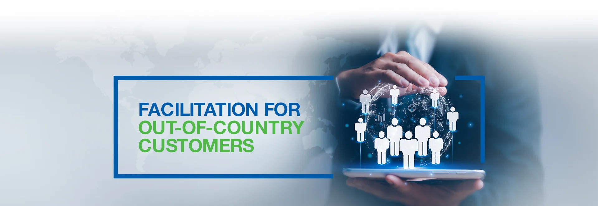 Facilitation for Out-of-Country Customers