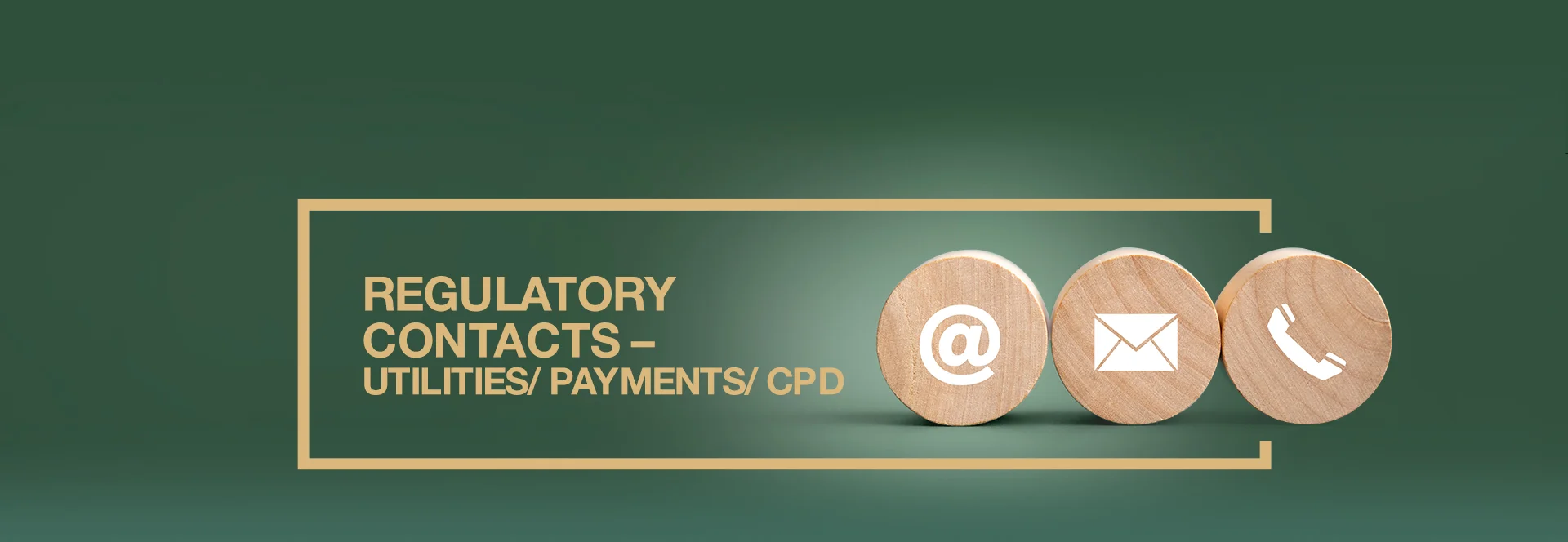 Regulatory Contacts – Utilities / Payments / CPD